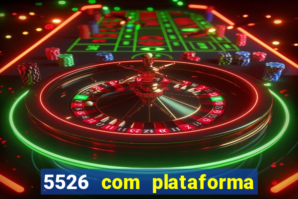 5526 com plataforma de jogos